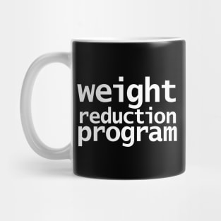 Weight Reduction Program Funny Typography Mug